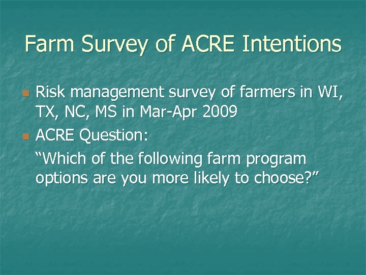 Farm Survey of ACRE Intentions n n Risk management survey of farmers in WI,