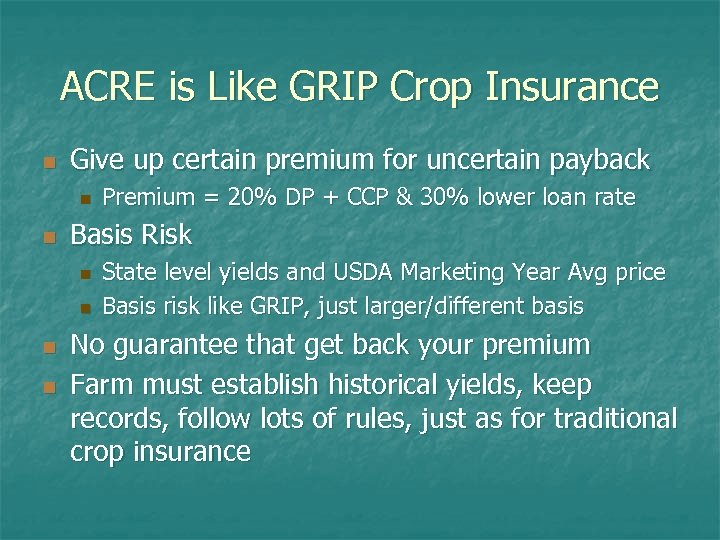 ACRE is Like GRIP Crop Insurance n Give up certain premium for uncertain payback