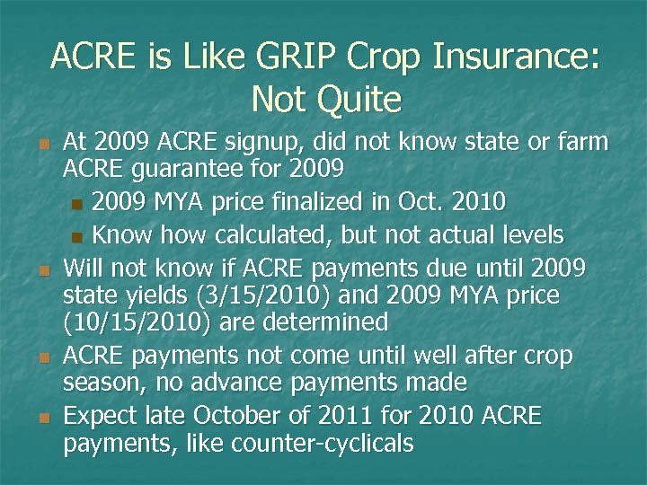 ACRE is Like GRIP Crop Insurance: Not Quite n n At 2009 ACRE signup,