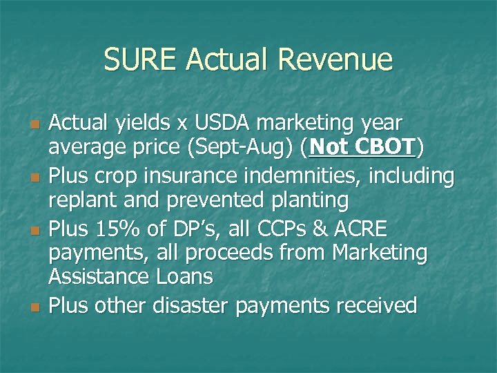 SURE Actual Revenue n n Actual yields x USDA marketing year average price (Sept-Aug)