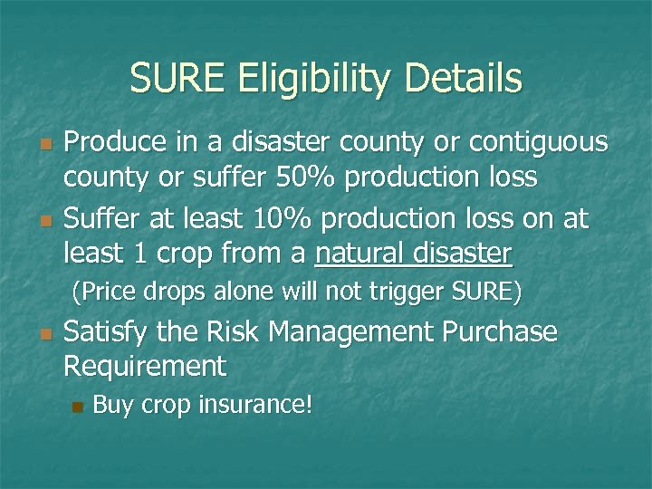 SURE Eligibility Details n n Produce in a disaster county or contiguous county or