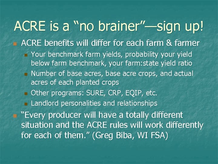 ACRE is a “no brainer”—sign up! n ACRE benefits will differ for each farm