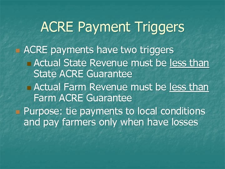 ACRE Payment Triggers n n ACRE payments have two triggers n Actual State Revenue