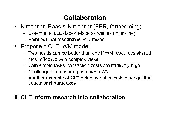 Collaboration • Kirschner, Paas & Kirschner (EPR, forthcoming) – Essential to LLL (face-to-face as