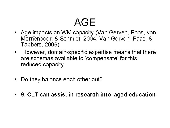 AGE • Age impacts on WM capacity (Van Gerven, Paas, van Merriënboer, & Schmidt,