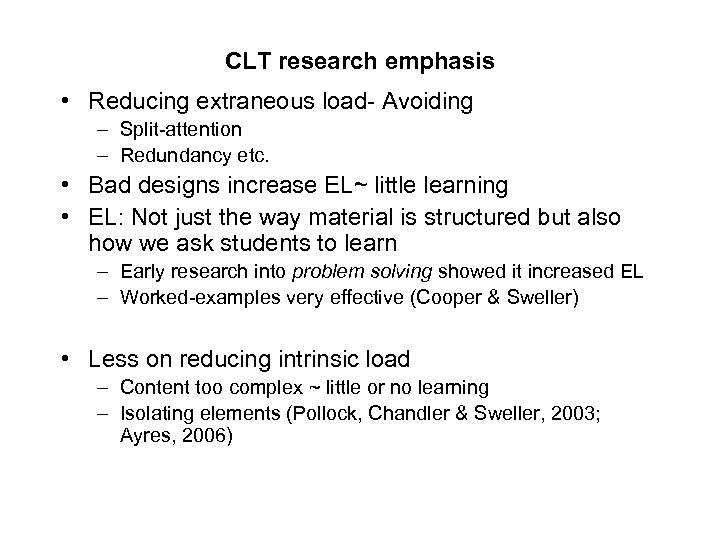 CLT research emphasis • Reducing extraneous load- Avoiding – Split-attention – Redundancy etc. •