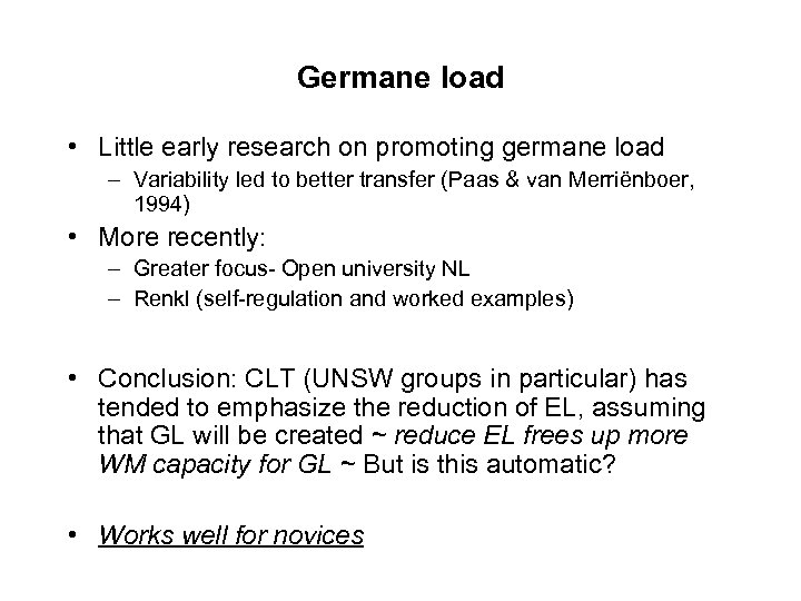 Germane load • Little early research on promoting germane load – Variability led to