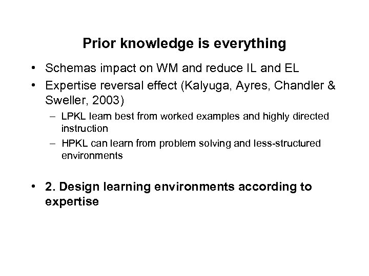 Prior knowledge is everything • Schemas impact on WM and reduce IL and EL
