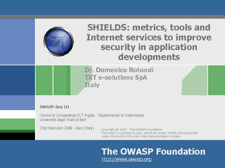 SHIELDS: metrics, tools and Internet services to improve security in application developments Dr. Domenico