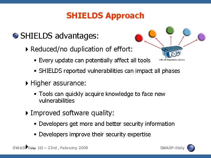 SHIELDS Approach SHIELDS advantages: Reduced/no duplication of effort: Every update can potentially affect all