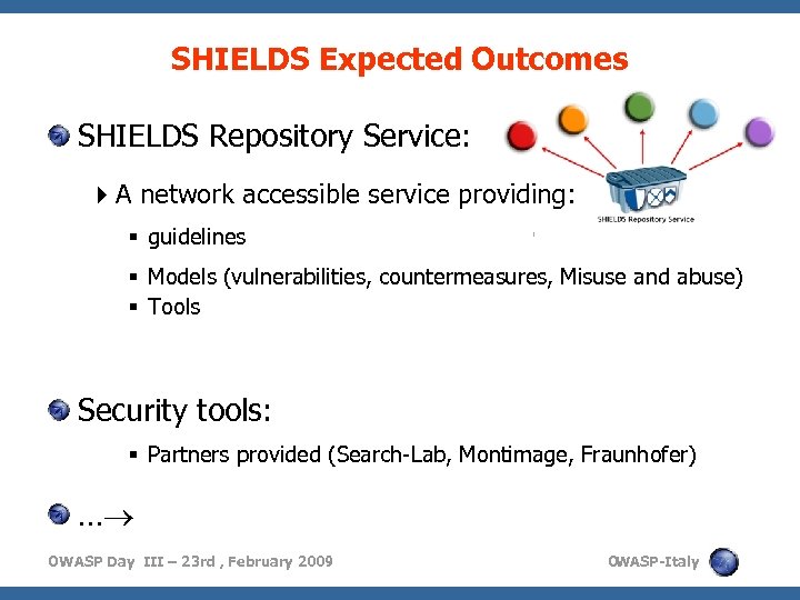 SHIELDS Expected Outcomes SHIELDS Repository Service: A network accessible service providing: guidelines Models (vulnerabilities,