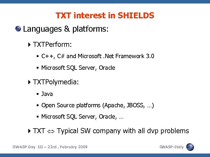 TXT interest in SHIELDS Languages & platforms: TXTPerform: C++, C# and Microsoft. Net Framework