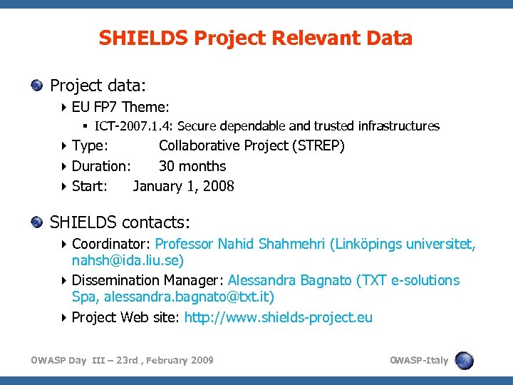 SHIELDS Project Relevant Data Project data: EU FP 7 Theme: ICT-2007. 1. 4: Secure