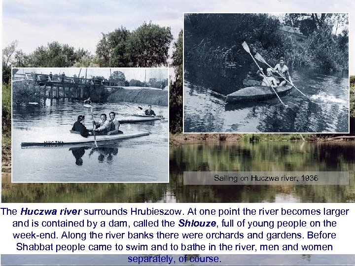 Sailing on Huczwa river, 1936 The Huczwa river surrounds Hrubieszow. At one point the