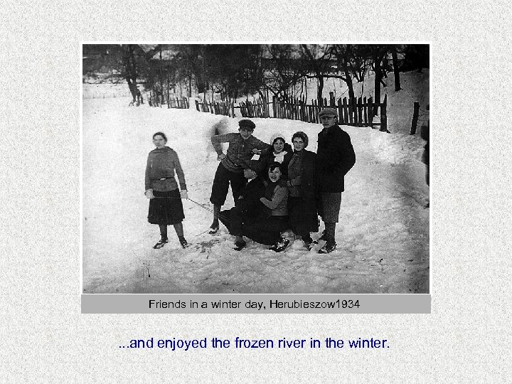 Friends in a winter day, Herubieszow 1934 . . . and enjoyed the frozen