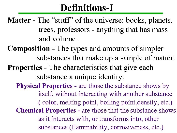 Definitions-I Matter - The “stuff” of the universe: books, planets, trees, professors - anything