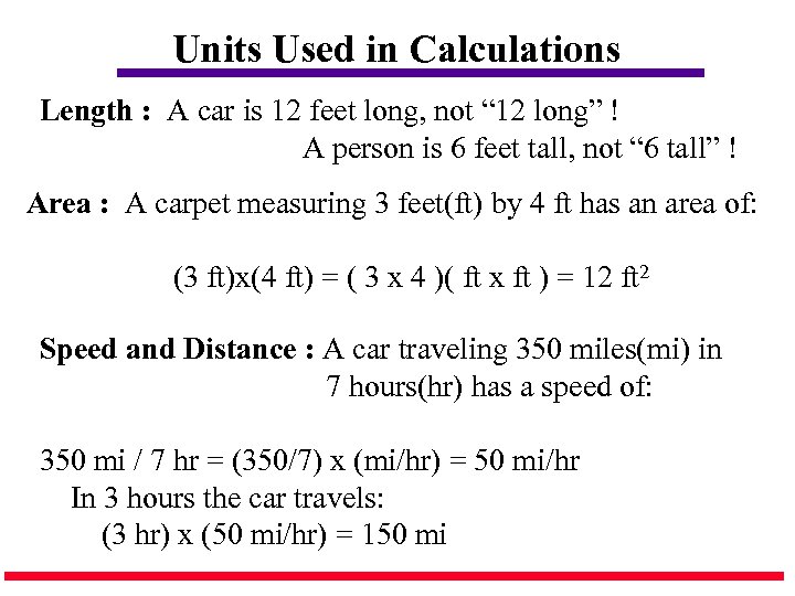 Units Used in Calculations Length : A car is 12 feet long, not “