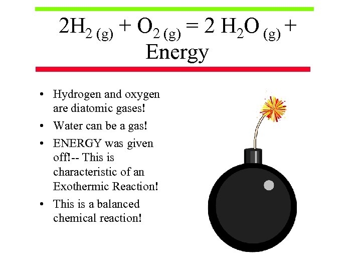 2 H 2 (g) + O 2 (g) = 2 H 2 O (g)