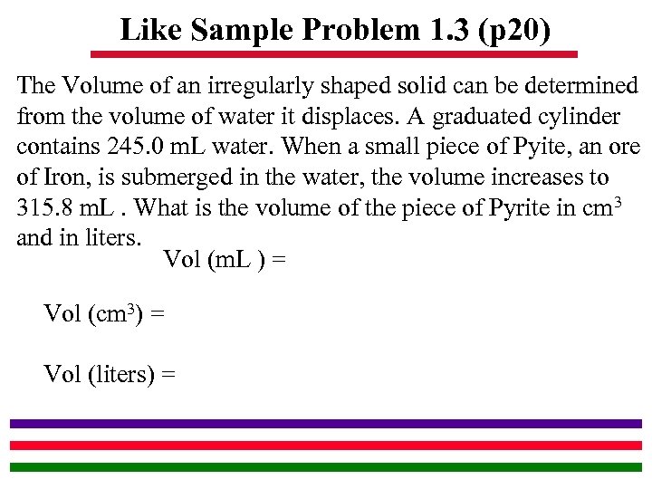 Like Sample Problem 1. 3 (p 20) The Volume of an irregularly shaped solid