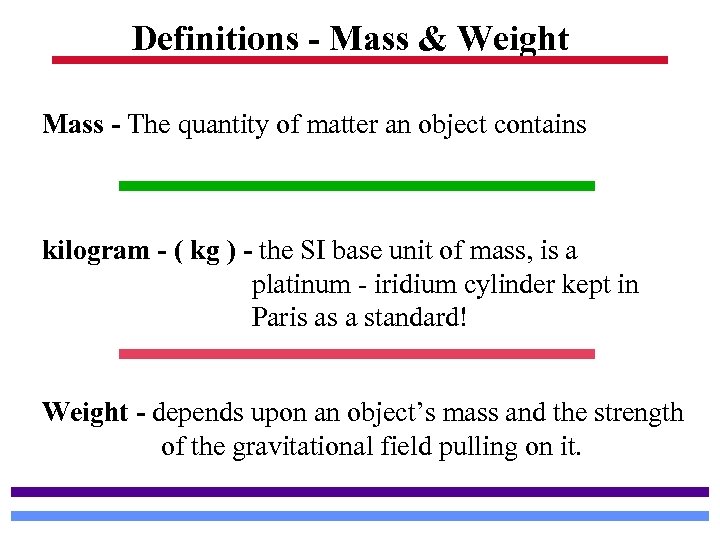 Definitions - Mass & Weight Mass - The quantity of matter an object contains