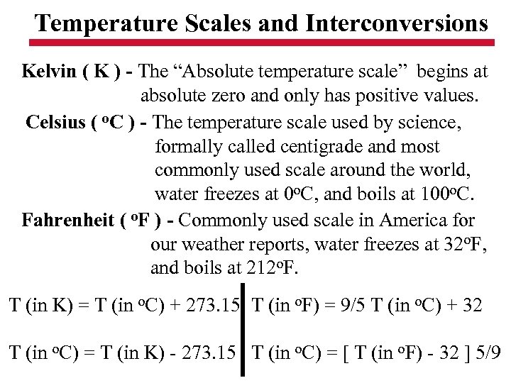 Temperature Scales and Interconversions Kelvin ( K ) - The “Absolute temperature scale” begins