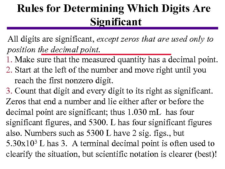 Rules for Determining Which Digits Are Significant All digits are significant, except zeros that