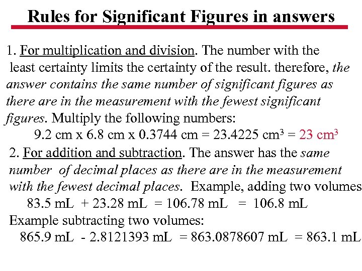Rules for Significant Figures in answers 1. For multiplication and division. The number with