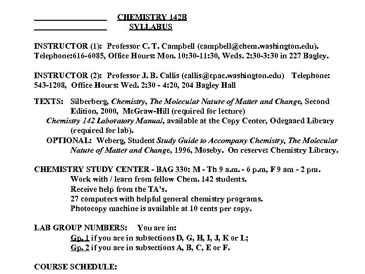 CHEMISTRY 142 B SYLLABUS INSTRUCTOR (1): Professor C. T. Campbell (campbell@chem. washington. edu). Telephone: