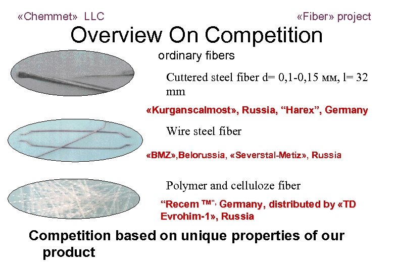  «Chemmet» LLC «Fiber» project Overview On Competition ordinary fibers Cuttered steel fiber d=