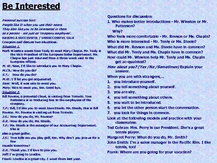 Be Interested Personal success hint: People like It when you use their name. They