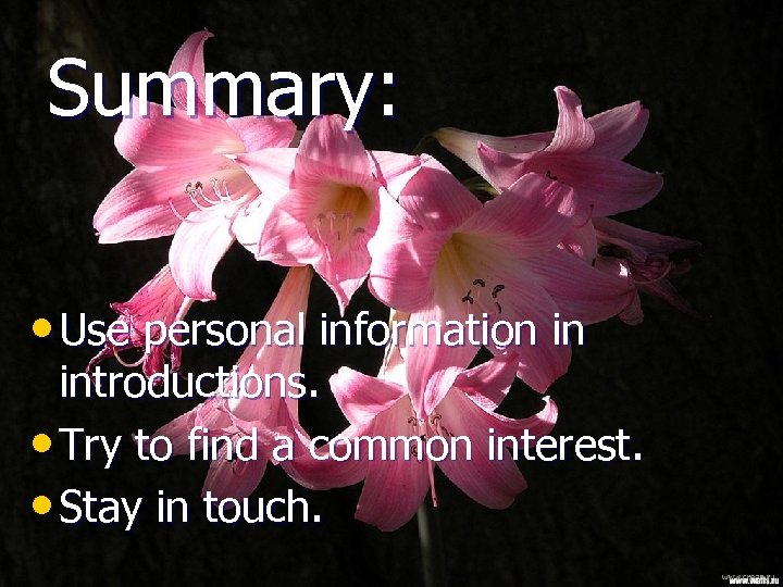 Summary: • Use personal information in introductions. • Try to find a common interest.