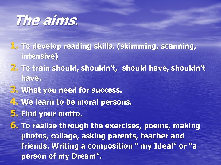 The aims: 1. To develop reading skills. (skimming, scanning, intensive) 2. To train should,