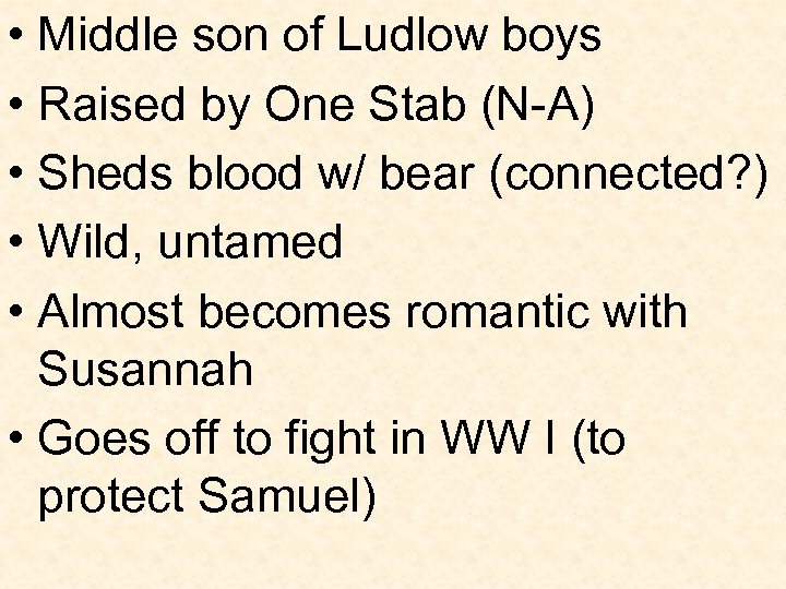  • Middle son of Ludlow boys • Raised by One Stab (N-A) •