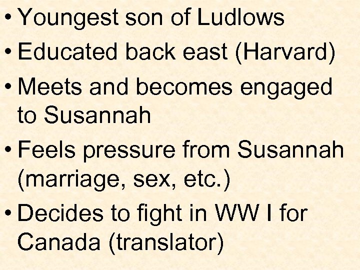  • Youngest son of Ludlows • Educated back east (Harvard) • Meets and