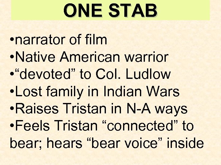 ONE STAB • narrator of film • Native American warrior • “devoted” to Col.