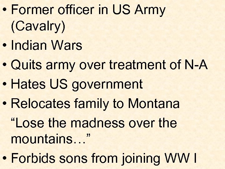  • Former officer in US Army (Cavalry) • Indian Wars • Quits army