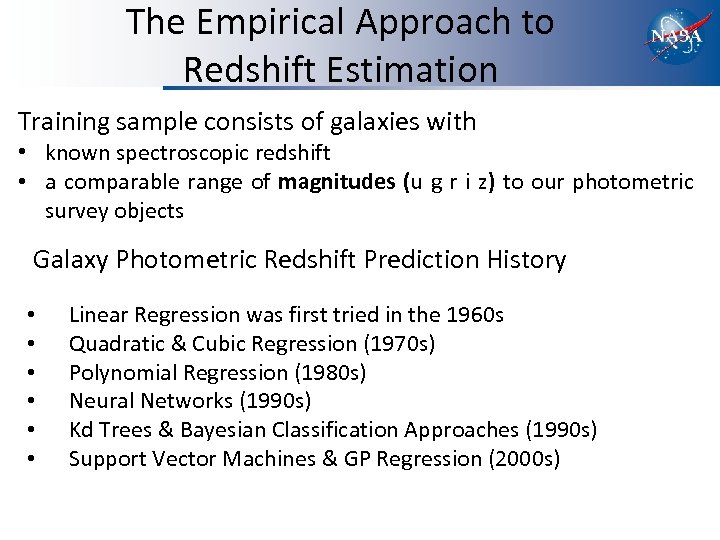 The Empirical Approach to Redshift Estimation Training sample consists of galaxies with • known