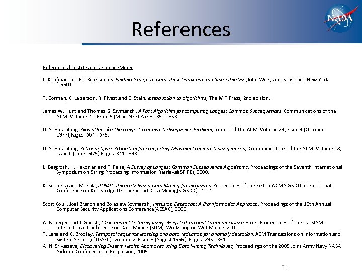 References for slides on sequence. Miner L. Kaufman and P. J. Rousseeuw, Finding Groups