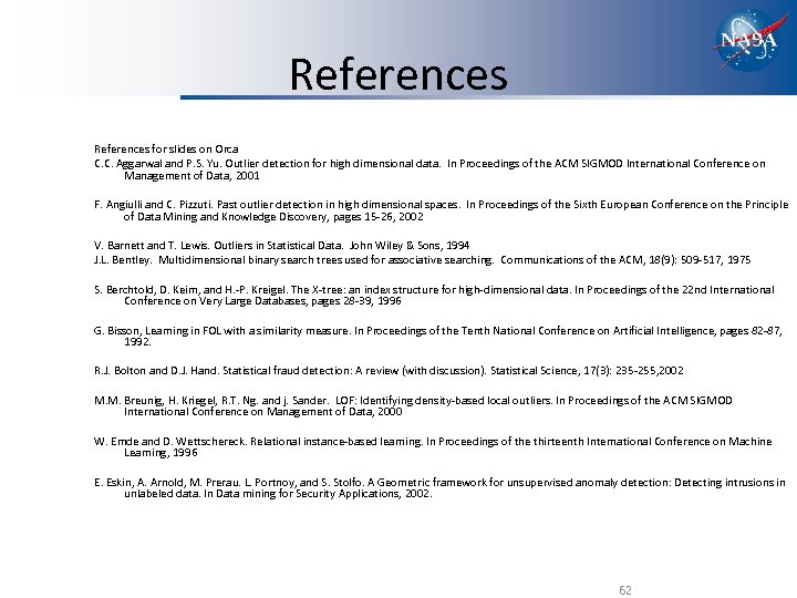 References for slides on Orca C. C. Aggarwal and P. S. Yu. Outlier detection