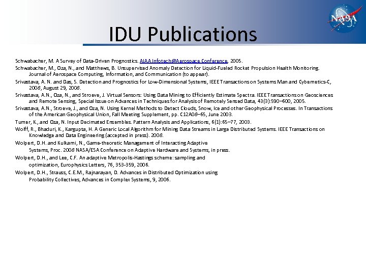 IDU Publications Schwabacher, M. A Survey of Data-Driven Prognostics. AIAA Infotech@Aerospace Conference, 2005. Schwabacher,