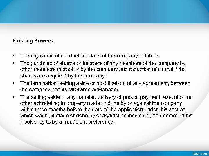 Existing Powers • • The regulation of conduct of affairs of the company in