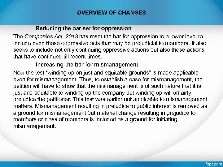 OVERVIEW OF CHANGES Reducing the bar set for oppression The Companies Act, 2013 has