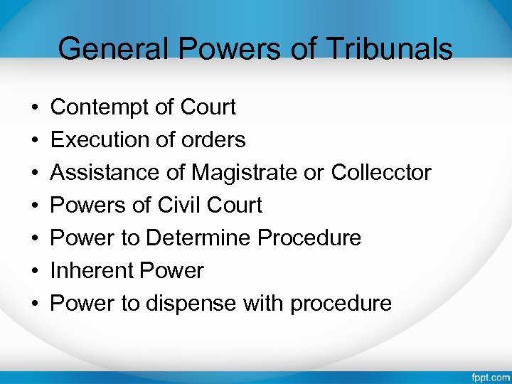 General Powers of Tribunals • • Contempt of Court Execution of orders Assistance of