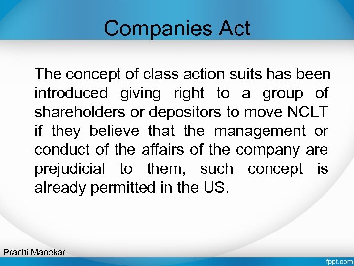 Companies Act The concept of class action suits has been introduced giving right to