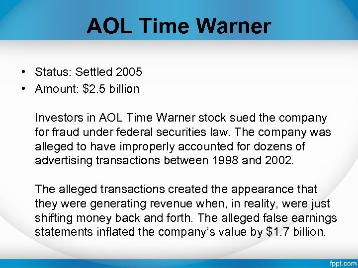 AOL Time Warner • Status: Settled 2005 • Amount: $2. 5 billion Investors in
