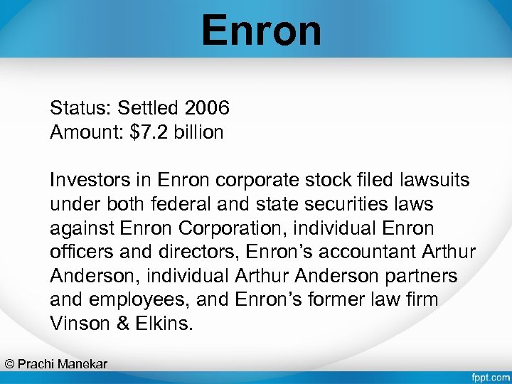 Enron Status: Settled 2006 Amount: $7. 2 billion Investors in Enron corporate stock filed