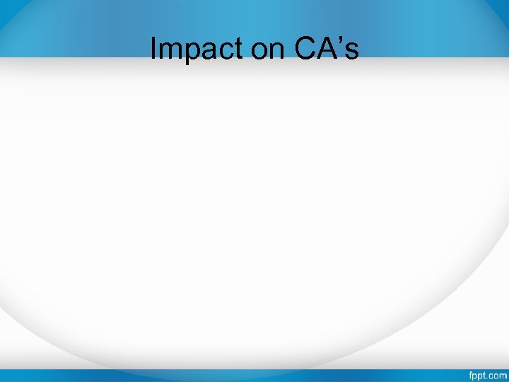 Impact on CA’s 
