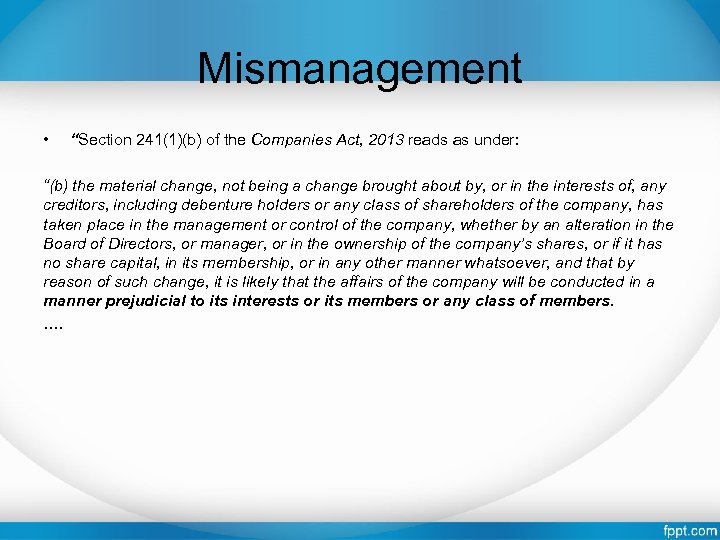 Mismanagement • “Section 241(1)(b) of the Companies Act, 2013 reads as under: “(b) the