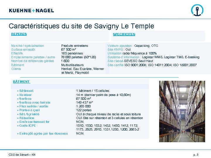 Caractéristiques du site de Savigny Le Temple REPERES SPECIFICITES Marché / spécialisation Produits entretiens