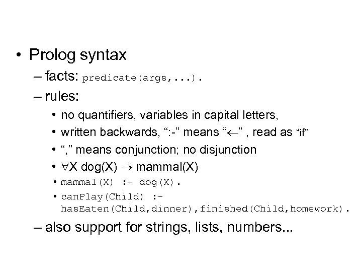  • Prolog syntax – facts: predicate(args, . . . ). – rules: •